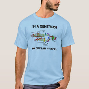 T-shirt Je suis un généticien Ergo Genes Are My Memes (DNA