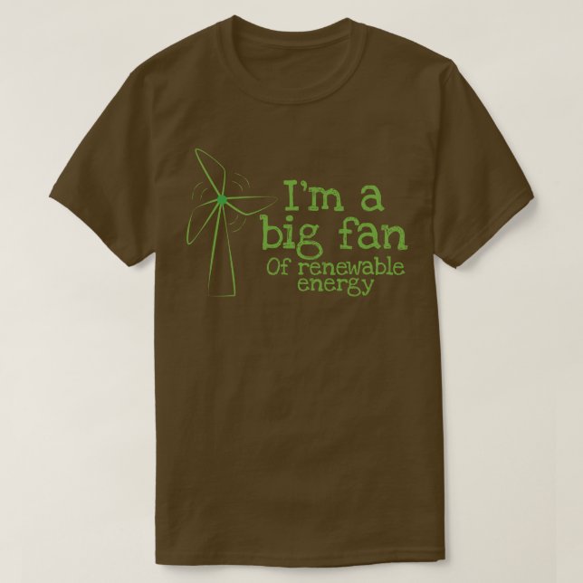 T-shirt Je suis un grand fan d'énergie renouvelable (Design devant)
