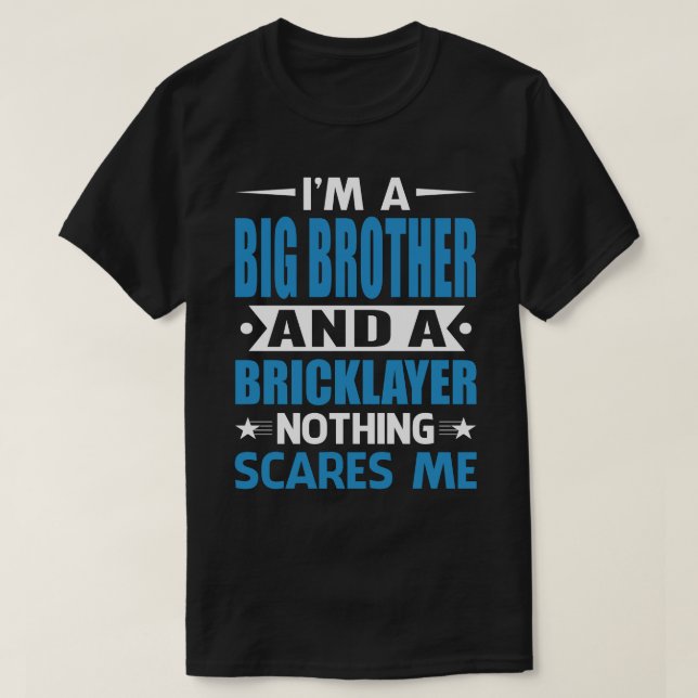 T-shirt Je Suis Un GRAND FRÈRE Et Un Bicklayer Rien N'A Pe (Design devant)