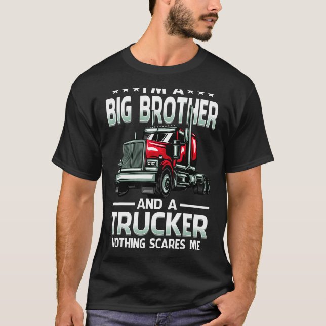 T-shirt Je suis un grand frère et un camionneur rien ne me (Devant)