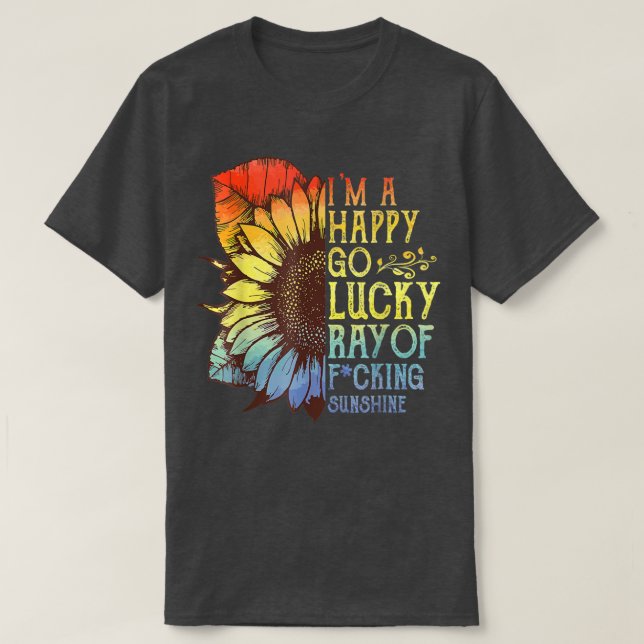 T-shirt Je suis un heureux Go Lucky Ray Of Sunshine Sunflo (Design devant)
