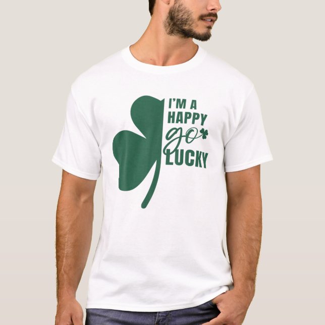 T-shirt Je suis un heureux Go Lucky Shamrock St. Patrick's (Devant)