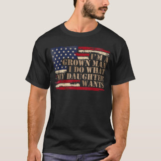 T-shirt Je suis un homme adulte je fais ce que ma fille ve
