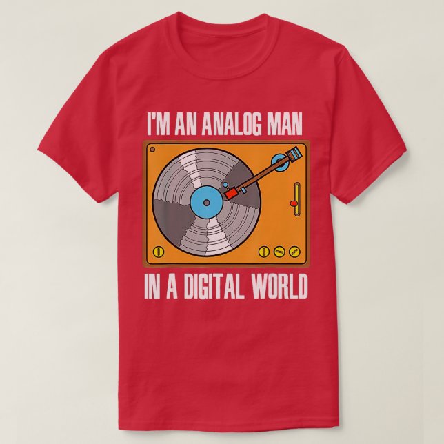 T-shirt Je Suis Un Homme Analogique Dans Un ENREGISTREMENT (Design devant)
