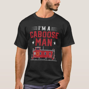 T-shirt Je suis Un Homme Caboose Hobbyiste Modèle Train T 