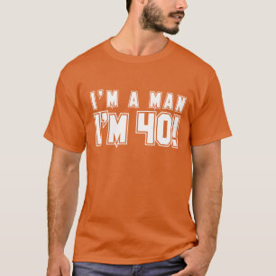 T-shirt Je suis un homme que je suis la chemise 40
