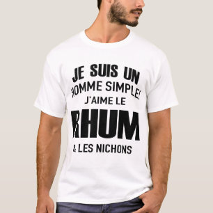 T-shirt je suis un homme simple! j'aime le rhum & les ni