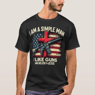 T-shirt Je suis un homme simple, j'aime les armes à feu et