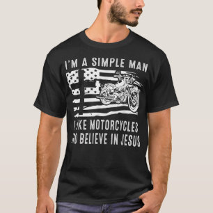 T-shirt Je suis un homme simple, j'aime les motos et je cr