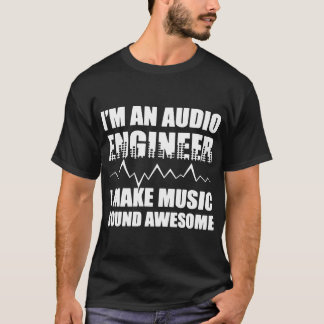 T-shirt je suis un ingénieur audio que je fais à musique