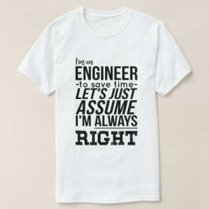 T-shirt Je suis un ingénieur… J'ai toujours raison