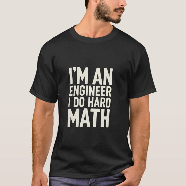 T-shirt Je suis un ingénieur je fais des problèmes de math (Devant)