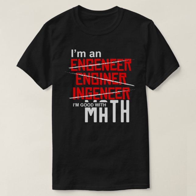 T-shirt Je suis un ingénieur Je suis bon avec maths Moteur (Design devant)