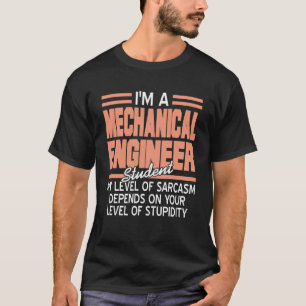 T-shirt Je suis un ingénieur mécanicien étudiant Sarcasme