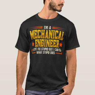 T-shirt Je suis un ingénieur mécanique, je ne peux pas fai