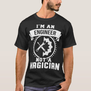 T-shirt Je Suis Un Ingénieur Pas Un Magicien Cadeaux Drôle