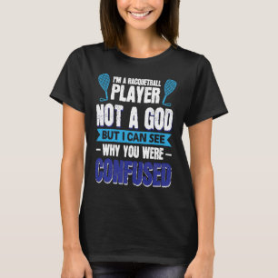 T-shirt Je suis un joueur de racquetball pas un Dieu