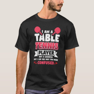 T-shirt Je Suis Un Joueur De Tennis De Table Pas Une Déess