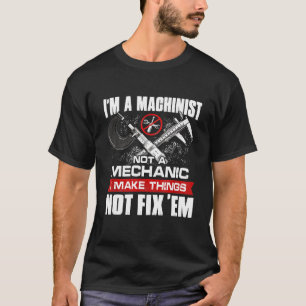 T-shirt Je Suis Un Machiniste Et Non Un Mécanicien Fière D