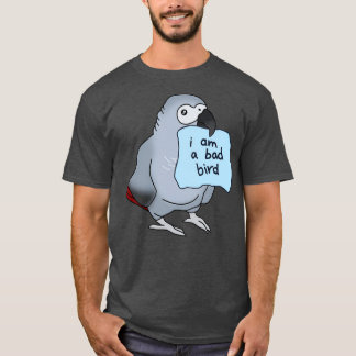 T-shirt Je suis un mauvais oiseau gris africain