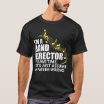 T-shirt Je suis un mélomane de directeur Funny Musician de<br><div class="desc">Je suis un directeur de bande pour épargner le temps nous ai laissés juste m'assumer n'ai jamais tort est une chemise drôle pour des directeurs de bande et des chefs d'orchestre musicaux.</div>