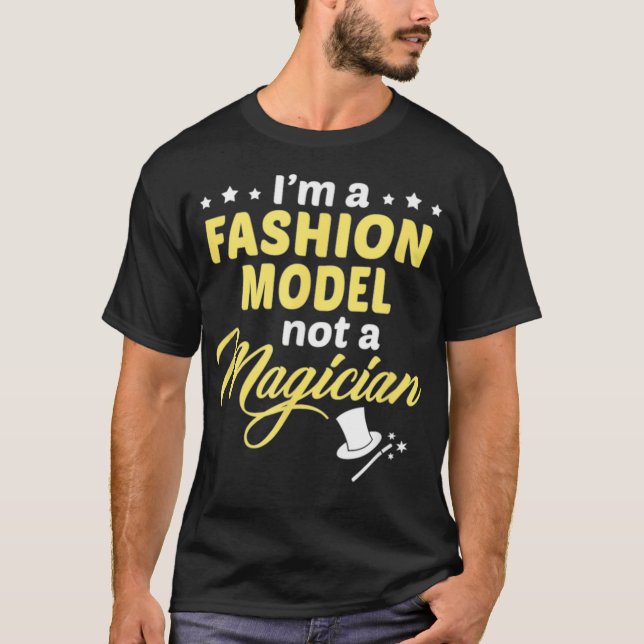 T-shirt Je Suis Un Modèle De Mode Pas Un Magicien  (Devant)