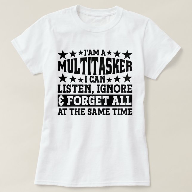 T-shirt Je suis un multitâche que je peux écouter Ignorer  (Design devant)