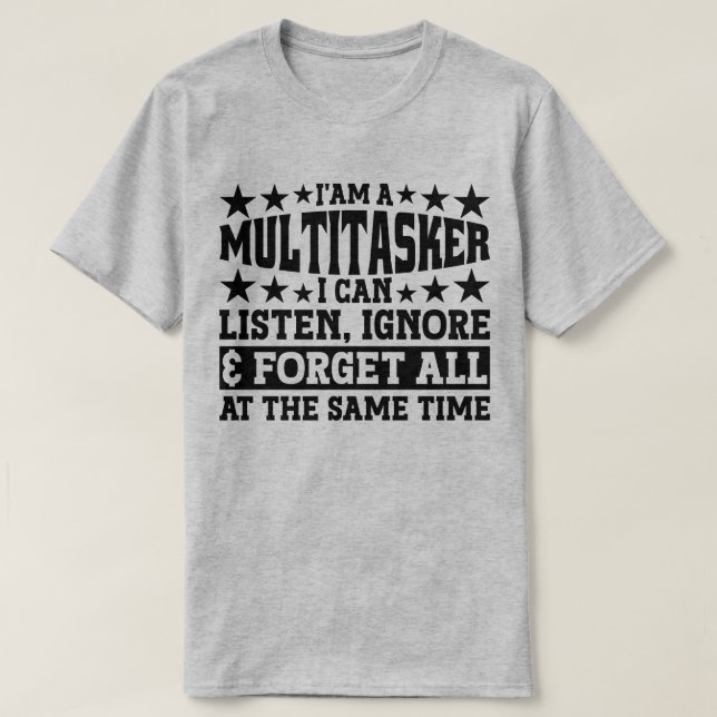 T-shirt Je suis un multitâche que je peux écouter Ignorer  (Design devant)