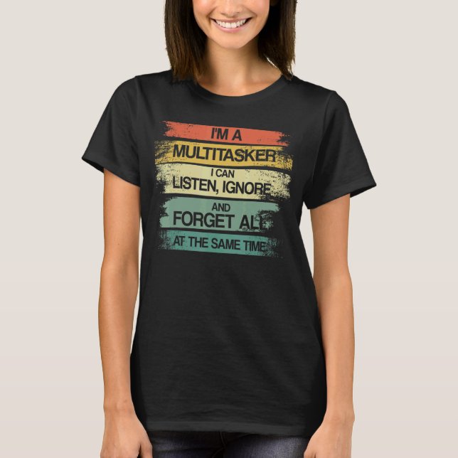 T-shirt Je suis un multitâche que je peux écouter ignorer  (Devant)