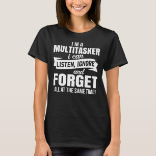 T-shirt Je suis un multitâche que je peux écouter Ignorer