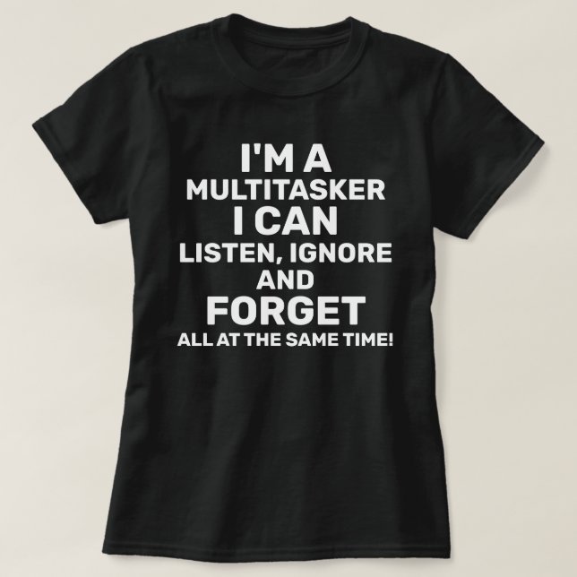 T-shirt Je suis un Multitasker que je peux écouter Ignore  (Design devant)