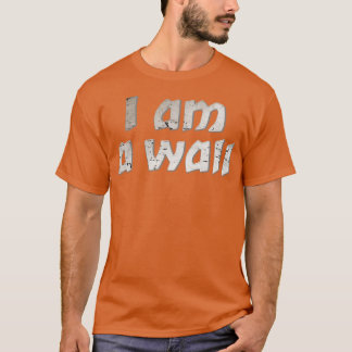 T-shirt Je suis un mur