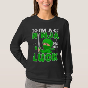 T-shirt Je suis un Ninja Je n'ai pas besoin de chance Sain