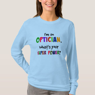 T-shirt Je suis un opticien. Quel est votre super pouvoir?