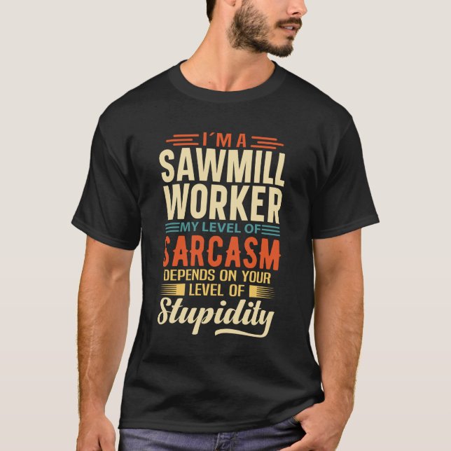 T-shirt Je suis un ouvrier de scierie (Devant)