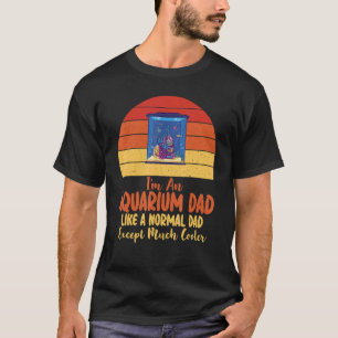 T-shirt Je suis un papa d'aquarium comme un papa normal sa