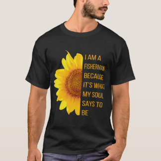 T-shirt Je suis un pêcheur parce que c'est ce que mon âme
