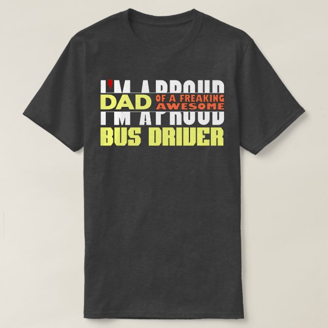 T-shirt Je Suis Un Père Fière D'Un Conducteur De BUS Fou (Design devant)