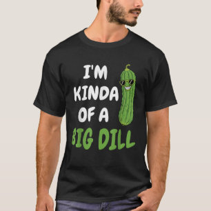 T-shirt Je suis un peu d'un gros dill amusant amoureux de