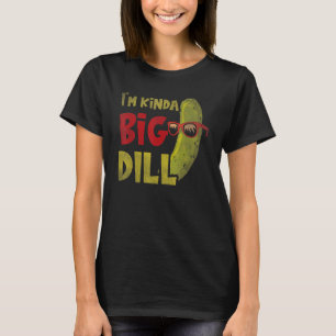 T-shirt Je suis un peu grosse aneth Pickle Pun Dill Cornic