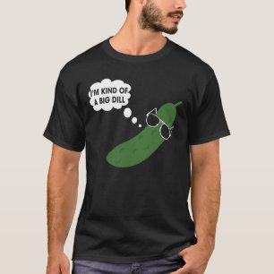T-shirt Je suis un peu un gros dill drôle de pilon