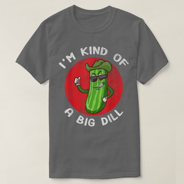 T-shirt Je suis un peu un gros dill drôle de pilon (Design devant)
