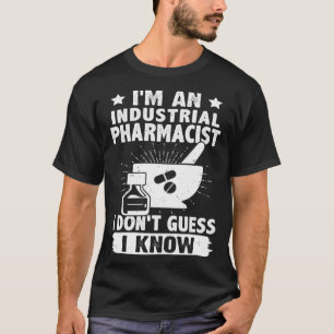 T-shirt Je suis un pharmacien industriel Je ne suppose pas