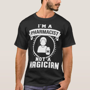 T-shirt Je Suis Un Pharmacien Pas Un Magicien Funny Pharma