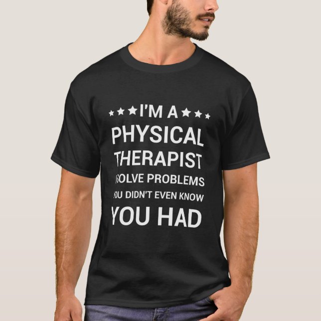 T-shirt Je suis un physiothérapeute Je résouds des problèm (Devant)