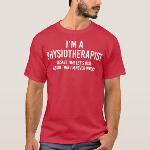 T-shirt Je suis un physiothérapeute Pour gagner du temps, 