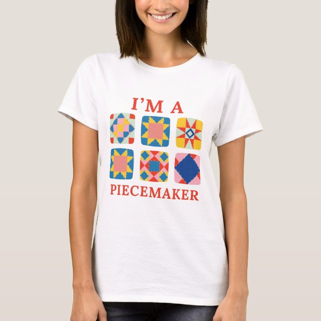 T-shirt Je suis un Piecemaker - Drôle de Quilter (Devant)