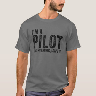 T-shirt Je suis un pilote effrayant, n'est-ce pas l'aviati