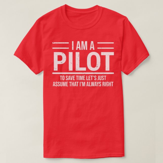 T-shirt Je Suis Un Pilote Je N'Ai Pas Toujours Raison T (Design devant)