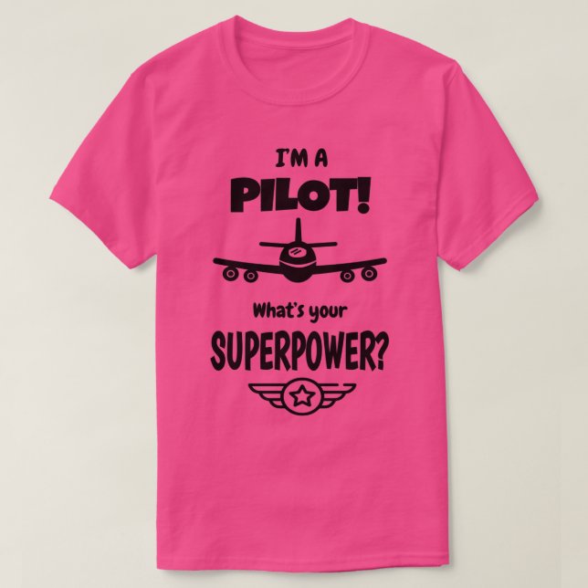 T-shirt Je suis un pilote qui surprend votre superpuissanc (Design devant)